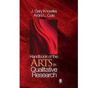 J. Gary Knowles Handbook of the Arts in Qualitative Research (Copertina rigida)