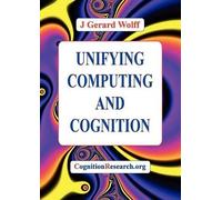 J.Gerard Wolff Unifying Computing and Cognition (Tascabile)