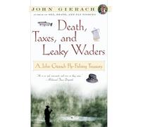 J. Gierach Death, Taxes, and Leaky Waders (Tascabile)