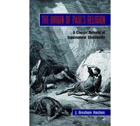 J Gresham Machen The Origin of Paul's Religion (Tascabile)