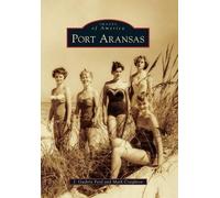 J. Guthrie Ford Mark Creighton Port Aransas (Tascabile) Images of America Series