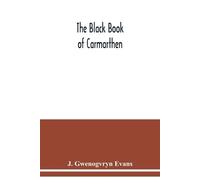 J Gwenogvryn Evans The Black book of Carmarthen (Tascabile)