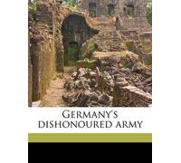 J H 1876-1955 Morgan Germany's Dishonoured Army (Tascabile)