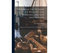 J H Alexander Universal Dictionary of Weights and Measures, Ancient (Tascabile)