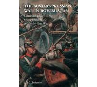 J H Anderson The Austro-Prussian War in Bohemia, 1866 (Tascabile)