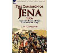 J H Anderson The Campaign of Jena 1806 (Tascabile)