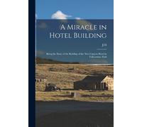 J H B 1866 Raftery A Miracle in Hotel Building (Tascabile)