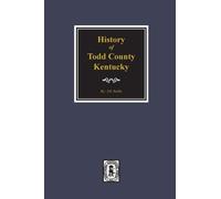 J H Battle History of Todd County, Kentucky (Tascabile)