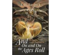 J H Bavinck And on and on the Ages Roll (Tascabile)