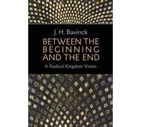 J. H. Bavinck Between the Beginning and the End (Tascabile)