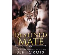 J H Croix Destined Mate: 4 (Catamount Lion Shifters) (Tascabile)
