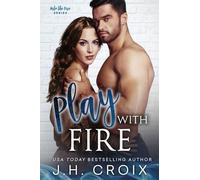 J H Croix Play With Fire (Tascabile) Into the Fire