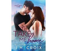 J H Croix Take Me Home (Tascabile) Last Frontier Lodge Novels