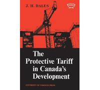 J.H. Dales The Protective Tariff in Canada's Development (Tascabile) Heritage