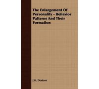 J.H. Denison The Enlargement Of Personality - Behavior Patterns And (Tascabile)