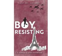 J H Foster James Warwood Boy, Resisting (Copertina rigida) Rebels and Resistance