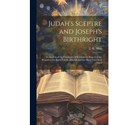 J. H. (John Har Judah's Sceptre and Joseph's Birthright; an A (Copertina rigida)