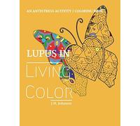 J.H. Johnson Lupus in Living Color: An Antistress Activity Coloring (Tascabile)