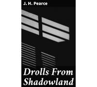 J H (Joseph Henry) Pearce Drolls From Shadowland (Tascabile)