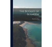 J H Lefroy The Botany of Bermuda (Tascabile)