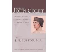 J H Lupton A Life of John Colet (Tascabile)