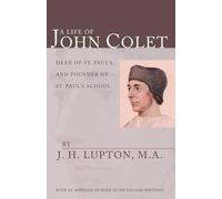 J H Lupton A Life of John Colet (Tascabile)