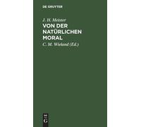 J H Meister Von Der Natürlichen Moral (Copertina rigida)