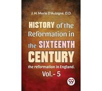 J. H. Merle D'A History of the Reformation in the Sixteenth Century (Tascabile)