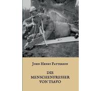 J H Patterson Die Menschenfresser von Tsavo (Tascabile)