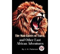 J.H.Patterson The Man -Eaters of Tsavo and Other East African Advent (Tascabile)