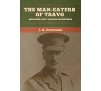 J H Patterson The Man-Eaters of Tsavo, and Other East African Advent (Tascabile)