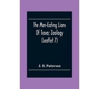 J H Patterson The Man-Eating Lions Of Tsavo; Zoology (Leaflet 7) (Tascabile)