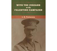 J H Patterson With the Judeans in the Palestine Campaign (Tascabile)