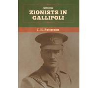 J H Patterson With the Zionists in Gallipoli (Copertina rigida)