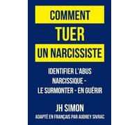 J H Simon Comment tuer un narcissiste (Tascabile)