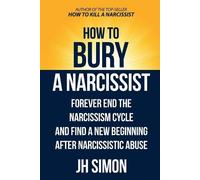 J H Simon How To Bury A Narcissist (Tascabile) Kill a Narcissist