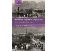 J. H. W. G. Liebeschuetz Ambrose and John Chrysostom (Copertina rigida)