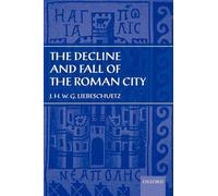 J. H. W. G. Liebeschuetz The Decline and Fall of the Roman City (Tascabile)