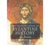 J. Haldon The Palgrave Atlas of Byzantine History (Tascabile)