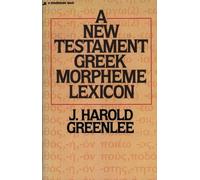 J. Harold Greenlee A New Testament Greek Morpheme Lexicon (Tascabile)