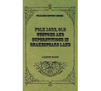 J Harvey Bloom Folk Lore, Old Customs and Superstitions in Sh (Copertina rigida)