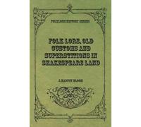 J Harvey Bloom Folk Lore, Old Customs and Superstitions in Shakespea (Tascabile)