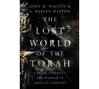 J. Harvey Walto The Lost World of the Torah - Law as Covenant and Wi (Tascabile)