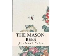 J Henri Fabre The Mason-Bees (Tascabile)