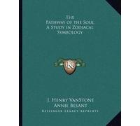 J Henry Vanstone Anni The Pathway of the Soul A Study in Zodiacal S (Tascabile)
