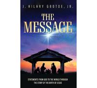 The Message: Statements from God to the World Through the Story of the Birth of Jesus