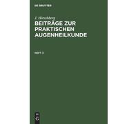 J Hirschberg J. Hirschberg: Beiträge Zur Praktischen Augenhei (Copertina rigida)