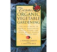 J. Howard Garrett C. Malcolm Beck Texas Organic Vegetable Gardening (Tascabile)