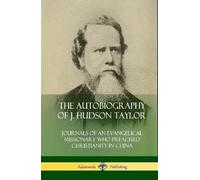J. Hudson Taylo The Autobiography of J. Hudson Taylor: Journa (Copertina rigida)