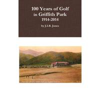 J.I.B. Jones 100 Years of Golf in Griffith Park, 1914-2014 (Tascabile)